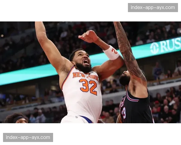 尼克斯105-99战胜公牛，唐斯28分11篮板送对手9连败